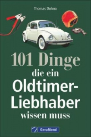 Book 101 Dinge, die ein Oldtimer-Liebhaber wissen muss Thomas Dohna