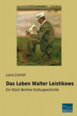 Книга Das Leben Walter Leistikows Lovis Corinth