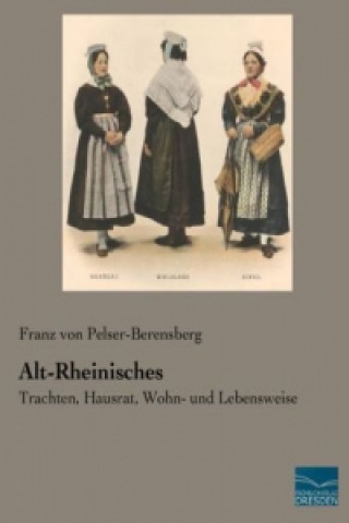 Könyv Alt-Rheinisches Franz von Pelser-Berensberg