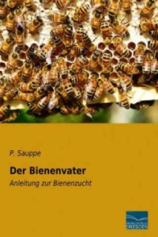 Könyv Der Bienenvater P. Sauppe