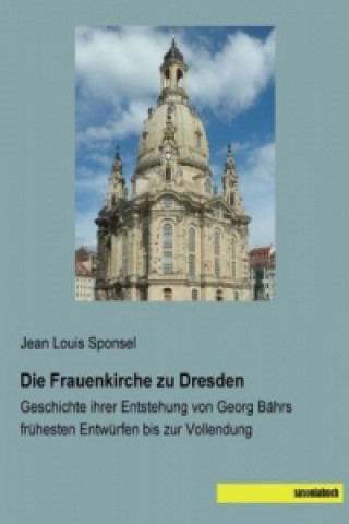 Książka Die Frauenkirche zu Dresden Jean Louis Sponsel