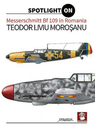 Carte Messerschmitt Bf 109 in Romania Teodor Liviu Morosanu