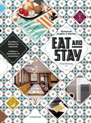 Kniha Eat and Stay - Restaurant Graphics and Interiors Wang Shaoqiang
