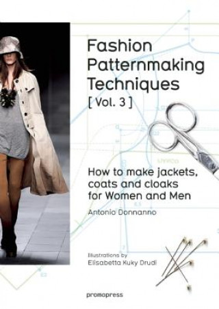 Книга Fashion Patternmaking Techniques: How to Make Jackets, Coats and Cloaks for Women and Men Antonio Donnanno