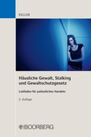 Könyv Häusliche Gewalt, Stalking und Gewaltschutzgesetz Christoph Keller