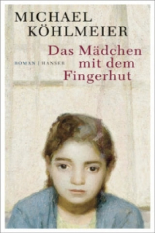 Könyv Das Mädchen mit dem Fingerhut Michael Köhlmeier