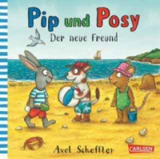 Kniha Pip und Posy: Der neue Freund Axel Scheffler