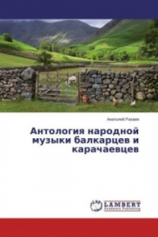 Kniha Antologiya narodnoj muzyki balkarcev i karachaevcev Anatolij Rahaev