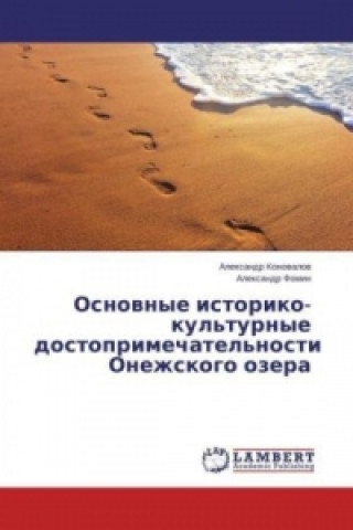 Kniha Osnovnye istoriko-kul'turnye dostoprimechatel'nosti Onezhskogo ozera Alexandr Konovalov