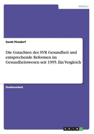 Kniha Gutachten des SVR Gesundheit und entsprechende Reformen im Gesundheitswesen seit 1995. Ein Vergleich Sarah Pinsdorf