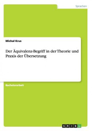 Kniha AEquivalenz-Begriff in der Theorie und Praxis der UEbersetzung Michal Krus