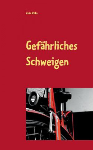 Könyv Gefahrliches Schweigen Viola Wilke