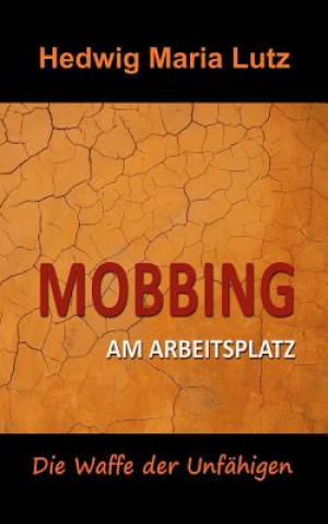 Könyv Mobbing am Arbeitsplatz Hedwig Maria Lutz