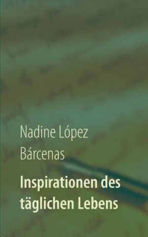 Kniha Inspirationen des taglichen Lebens Nadine Lopez Barcenas
