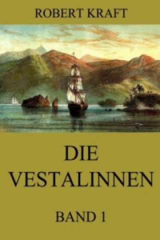 Книга Die Vestalinnen, Band 1 Robert Kraft