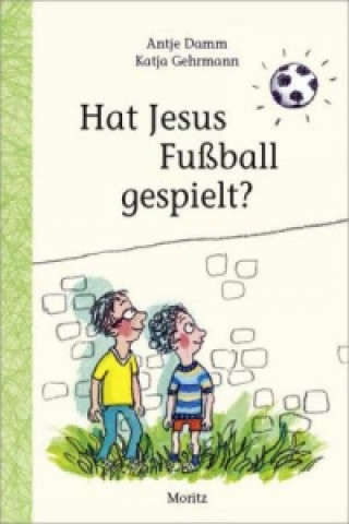 Książka Hat Jesus Fußball gespielt? Antje Damm