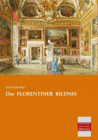 Könyv Das FLORENTINER BILDNIS Emil Schaeffer