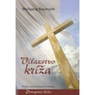 Libro Víťazstvo kríža Wolfgang Baumroth