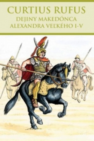 Kniha Dejiny Makedónca Alexandra Veľkého I-V Curtius Rufus