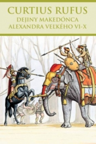 Kniha Dejiny Makedónca Alexandra Veľkého VI-X Curtius Rufus