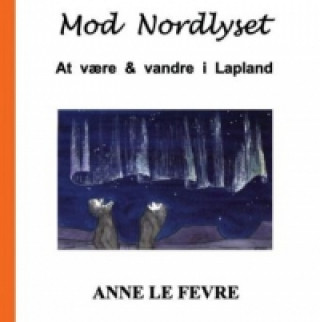 Könyv Mod Nordlyset Anne le Fevre