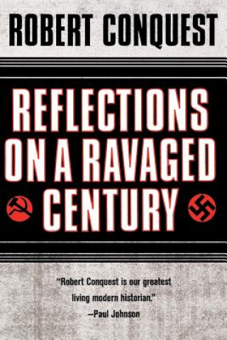 Könyv Reflections on a Ravaged Century Robert Conquest