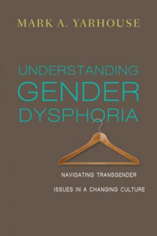 Kniha Understanding Gender Dysphoria Mark A Yarhouse