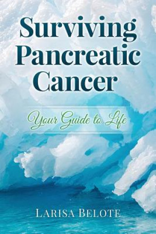 Книга Surviving Pancreatic Cancer Larisa Belote
