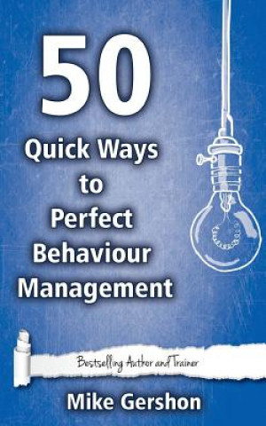 Livre 50 Quick Ways to Perfect Behaviour Management MR Mike Gershon