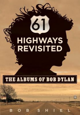 Kniha 61 Highways Revisited Bob Shiel
