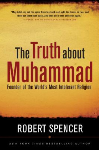 Könyv Truth About Muhammad Robert Spencer