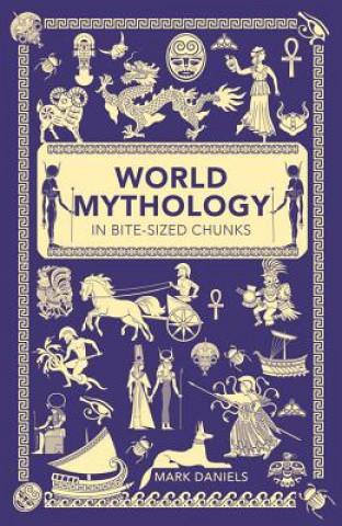 Könyv World Mythology in Bite-sized Chunks Mark Daniels