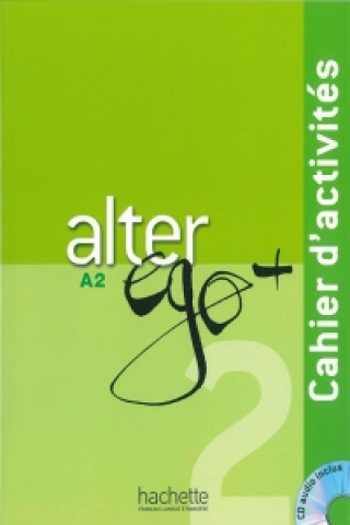 Könyv Alter EGO Plus A2 : Cahier d'Activites + CD Audio (French Edition) Annie Berthet