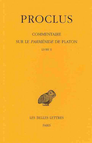 Könyv Proclus, Commentaire Sur Le Parmenide de Platon. Tome II Concetta Luna