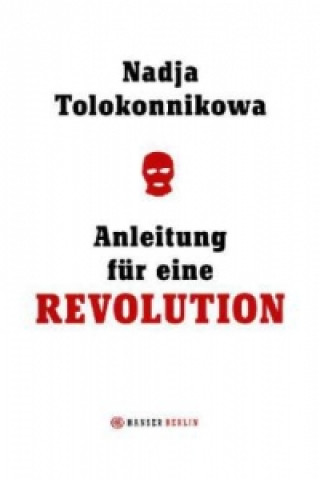 Książka Anleitung für eine Revolution Nadja Tolokonnikowa