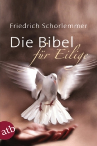 Kniha Die Bibel für Eilige Friedrich Schorlemmer
