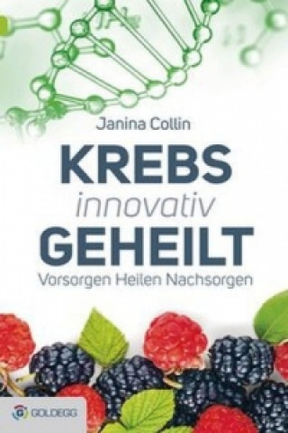 Kniha Krebs innovativ geheilt Janina Collin