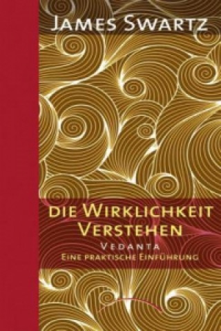 Kniha Vedanta - Die Wirklichkeit verstehen James Swartz