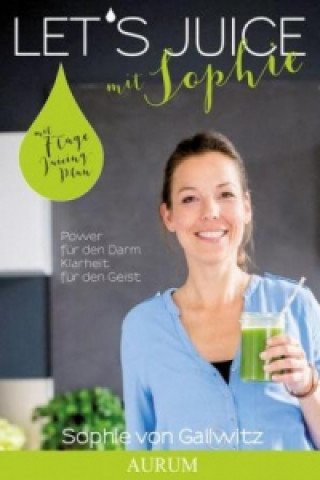 Kniha Let's Juice mit Sophie Sophie von Gallwitz