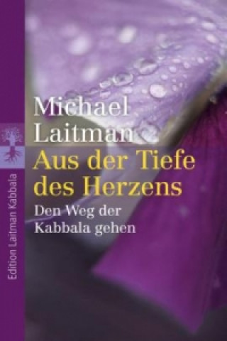 Kniha Aus der Tiefe des Herzens Michael Laitman