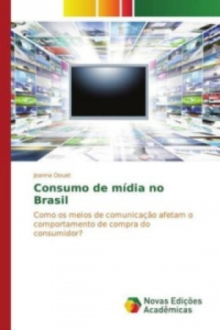Könyv Consumo de mídia no Brasil Joanna Douat