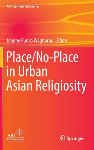 Książka Place/No-Place in Urban Asian Religiosity Joanne Punzo Waghorne