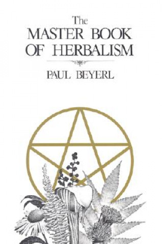Könyv Master Book of Herbalism Paul Bayerl
