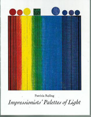 Kniha Impressionists' Palettes of Light Patricia Railing