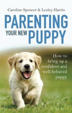 Kniha Parenting Your New Puppy Caroline Spencer