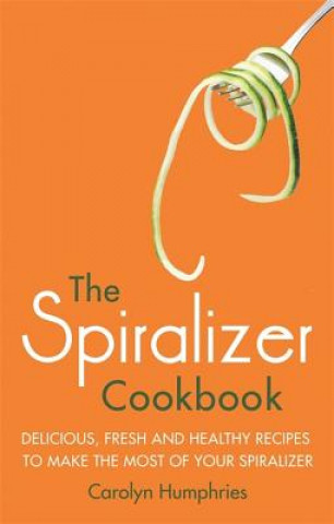 Carte Spiralizer Cookbook Carolyn Humphries