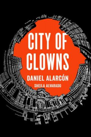 Carte City of Clowns Daniel Alarcon