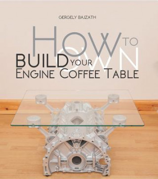 Libro How to Build Your Own Engine Coffee Table Gergely Bajzath