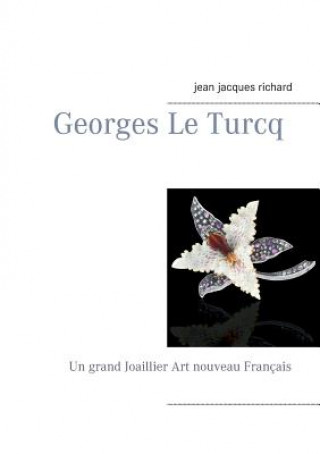 Könyv Georges Le Turcq Richard Jean-Jacques