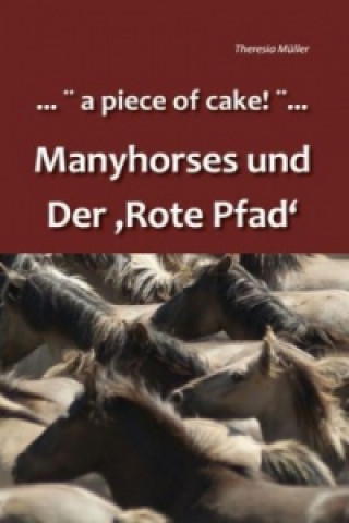 Kniha . . . a piece of cake! . . . Manyhorses und der Rote Pfad 